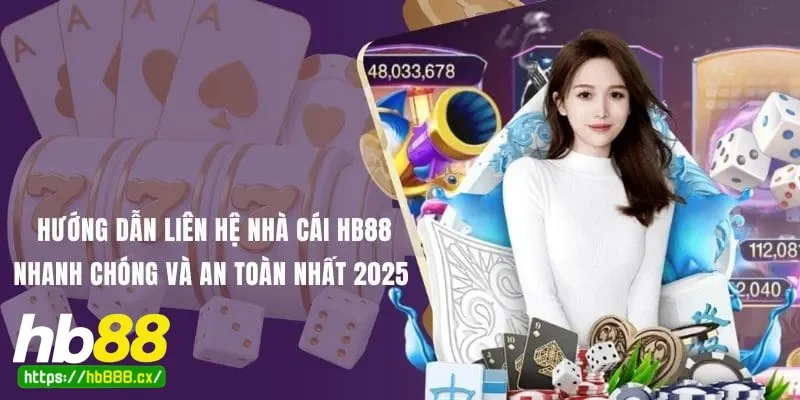 Cách liên hệ với đội ngũ liên hệ hb88 nhanh chóng và hiệu quả