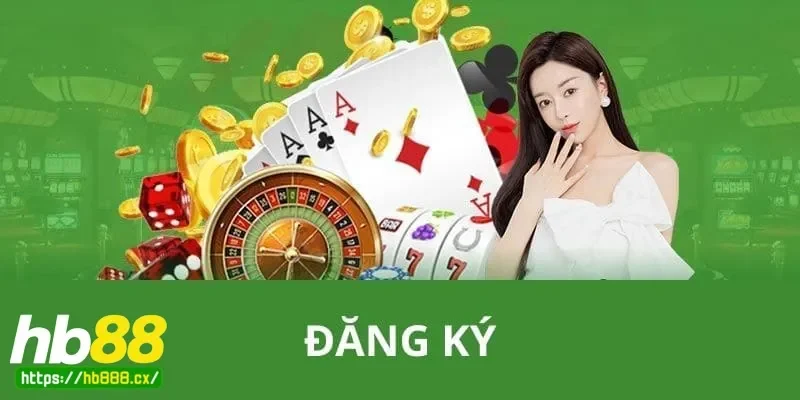 Hướng dẫn đăng ký hb88 chi tiết cho người chơi mới tham gia lần đầu