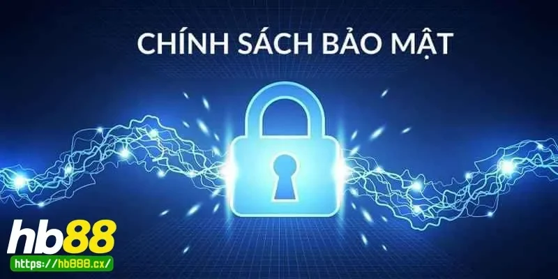 Tìm hiểu chính sách bảo mật nghiêm ngặt mà hb88 áp dụng cho người dùng